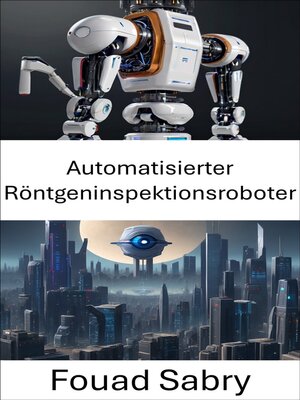 cover image of Automatisierter Röntgeninspektionsroboter